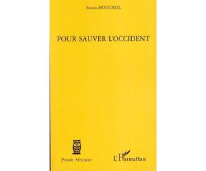 Pour sauver l'Occident - Simon Mougnol - L'harmattan - broché - Essai