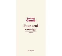 Pour seul cortège de Gaudé, Laurent (2012) Broché