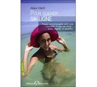 Pour soigner sa ligne Soyez accompagné vers une nouvelle image de vous... sans régime ni recette ! - Alain Héril - Bussiere - broché - Guide