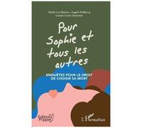 Pour Sophie et tous les autres: Enquêtes pour le droit de choisir sa mort
