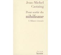 Pour Sortir Du Nihilisme - L'alliance Renouée