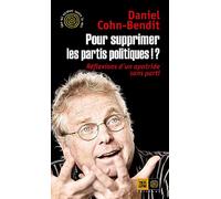 Pour supprimer les partis politiques !?: Réflexions d'un apatride sans parti