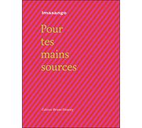 Pour tes mains sources - Imasango - Doucey Bruno - broché - Poésie