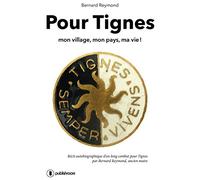 Pour Tignes, Mon Village, Mon Pays, Ma Vie !