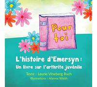 Pour Toi: L’histoire d’Emersyn : Un livre sur l’arthrite juvénile