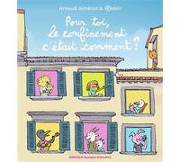 Pour Toi, Le Confinement C'était Comment ?