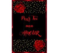 Pour Toi mon AMOUR: Mon carnet de Saint-Valentin/ Cadeau de Saint-Valentin/ Journal de couple
