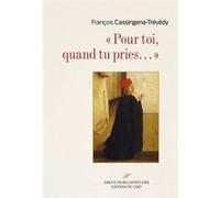 Pour toi, quand tu pries... François Cassingena-Trévedy (Auteur)