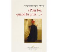 Pour toi, quand tu pries... - François Cassingena-Trévedy - Cerf - broché - Témoignage