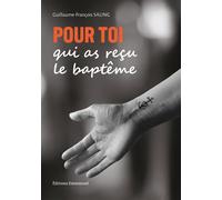 Pour toi qui as reçu le baptême - Guillaume-François Saling - Emmanuel Eds De L' - broché - Essai