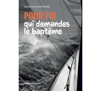 Pour toi qui demandes le baptême