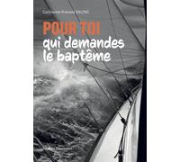 Pour toi qui demandes le baptême - Guillaume-François Saling - Emmanuel Eds De L' - broché - Essai
