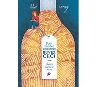 Pour tomber amoureux, buvez ceci: Mémoires d'une femme du vin