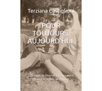 POUR TOUJOURS. AUJOURD'HUI.: L'Évangile de Silvio et Terziana entre Histoire et Verbes de l'Amour.