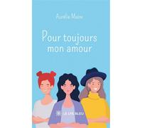 Pour toujours mon amour - Maire Aurélie - Le Lys Bleu - broché - Roman