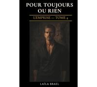 POUR TOUJOURS OU RIEN: Dark romance - Obsession interdite | L'Emprise, Tome 4