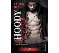 Pour toujours The Hoody Love - T01 - Laura Del - Alter Real - broché - Roman