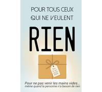 Pour tous ceux qui ne veulent rien: Pour ne pas venir les mains vides… même quand la personne n’a besoin de rien