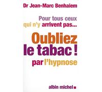 Pour tous ceux qui n'y arrivent pas... Oubliez le tabac! par l'hypnose