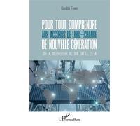 Pour tout comprendre aux accords de libre-échange de nouvelle génération Jefta, mercosur, alena, tafta, ceta - Danièle Favari - L'harmattan - broché - Etude