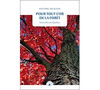 Pour tout l’or de la forêt: Nouvelles du Québec
