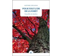 Pour tout l’or de la forêt Nouvelles du Québec - Matthieu Delaunay - Transboreal - Poche - Nouvelles