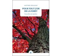Pour Tout L'or De La Forêt - Nouvelles Du Québec