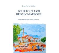 Pour tout l'or de Saint-Pardoux - Jean-Pierre Guillot - Le Lys Bleu - broché - Roman