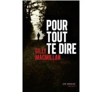 Pour tout te dire Gilly Macmillan (Auteur), Isabelle Maillet (Traduction)