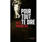 Pour tout te dire - Gilly Macmillan - Les Escales - broché - Roman