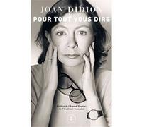 Pour tout vous dire Joan Didion (Auteur)