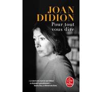 Pour tout vous dire Joan Didion (Auteur)