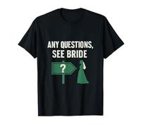 pour Toute Question, Voir Mariée Bachelorette Bridal Party Novelty T-Shirt