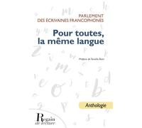 Pour toutes, la même langue: Parlement des écrivaines francophones