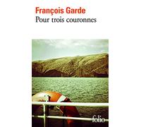 François Garde – Pour trois couronnes – Roman – Poche (Gallimard)