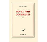 François Garde – Pour trois couronnes – Roman – Broché