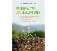 Pour un autre développement L'acte 3 de la décentralisation dans la dynamique du changement - El Hadji Madior Cissé - L'harmattan - broché - Etude