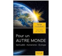 Pour Un Autre Monde - Spiritualité, Humanisme, Écologie
