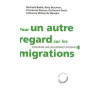 Pour un autre regard sur les migrations: Construire une gouvernance mondiale