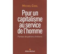 Pour un capitalisme au service de l'homme Paroles de patrons chrétiens - Michel Cool - Albin Michel - broché - Essai