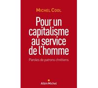 Pour un capitalisme au service de l'homme Paroles de patrons chrétiens - Michel Cool - Albin Michel - broché - Essai