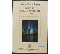 Pour un catastrophisme éclairé : Quand l'impossible est certain