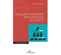 Pour un changement anticapitaliste de société - Jacques Langlois - L'harmattan - broché - Essai