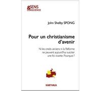 Pour Un Christianisme D'avenir - Ni Les Credo Anciens Ni La Réforme Ne Peuvent Aujourd'hui Susciter Une Foi Vivante - Pourquoi ?