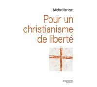 Pour un christianisme de liberté - Michel Barlow - Empreinte Temps Present - broché - Essai