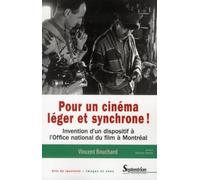 Pour un cinéma léger et synchrone !: Invention d''un dispositif à l''Office national du film, à Montréal