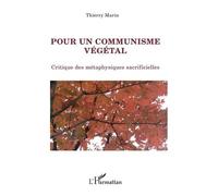Pour Un Communisme Végétal - Critique Des Métaphysiques Sacrificielles