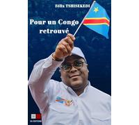 Félix Tshisekedi – Pour un Congo retrouvé – Essai – Broché