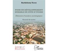 Pour un développement durable en Côte d'Ivoire Eléments d'analyses sociologiques - Recueil de textes - Tanoh Barthelemy - L'harmattan - broché - Manuel