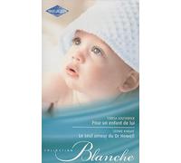 Pour un enfant de lui ; Le seul amour du Dr Howell